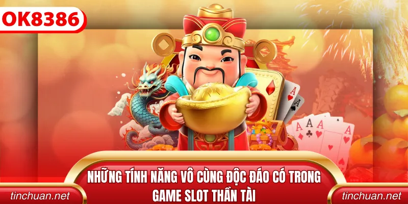 Những tính năng vô cùng độc đáo có trong game slot thần tài