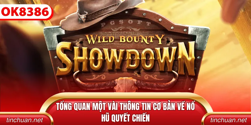 Tổng quan một vài thông tin cơ bản về nổ hũ quyết chiến